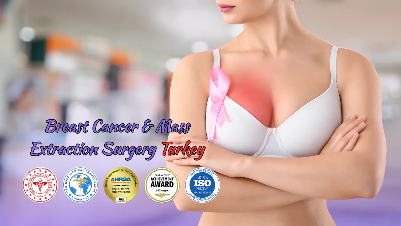 Breast Cancer & Mass Extraction Surgery Turkey